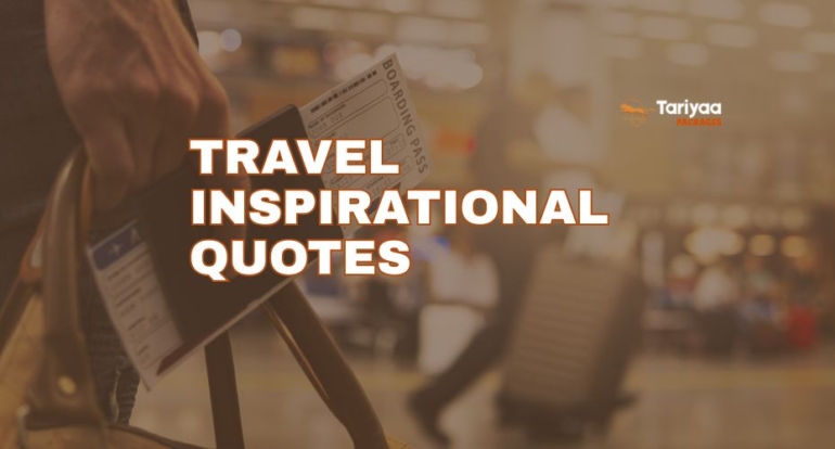 Travel Inspirational Quotes - Tariyaa Travel Blog