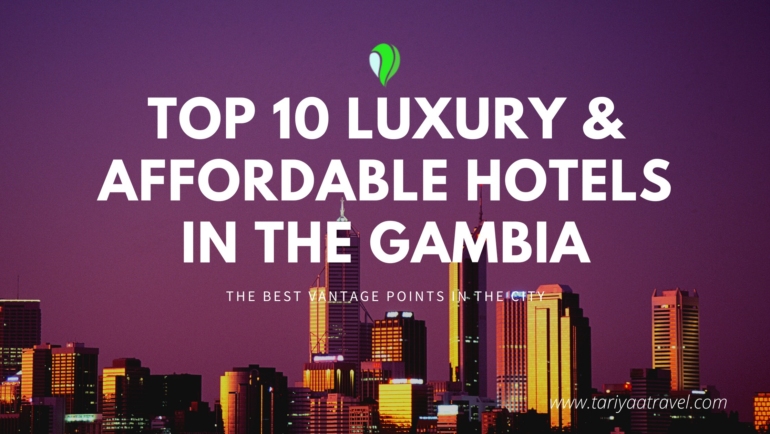 TOP 10 LUXURIOUS AND AFFORDABLE HOTELS IN THE GAMBIA